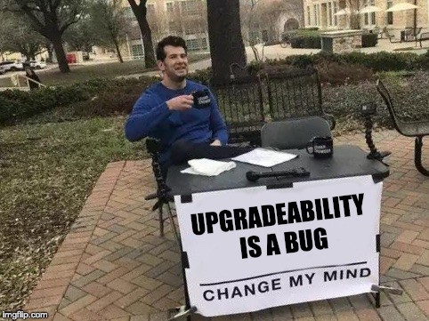 Upgradeability Is a Bug