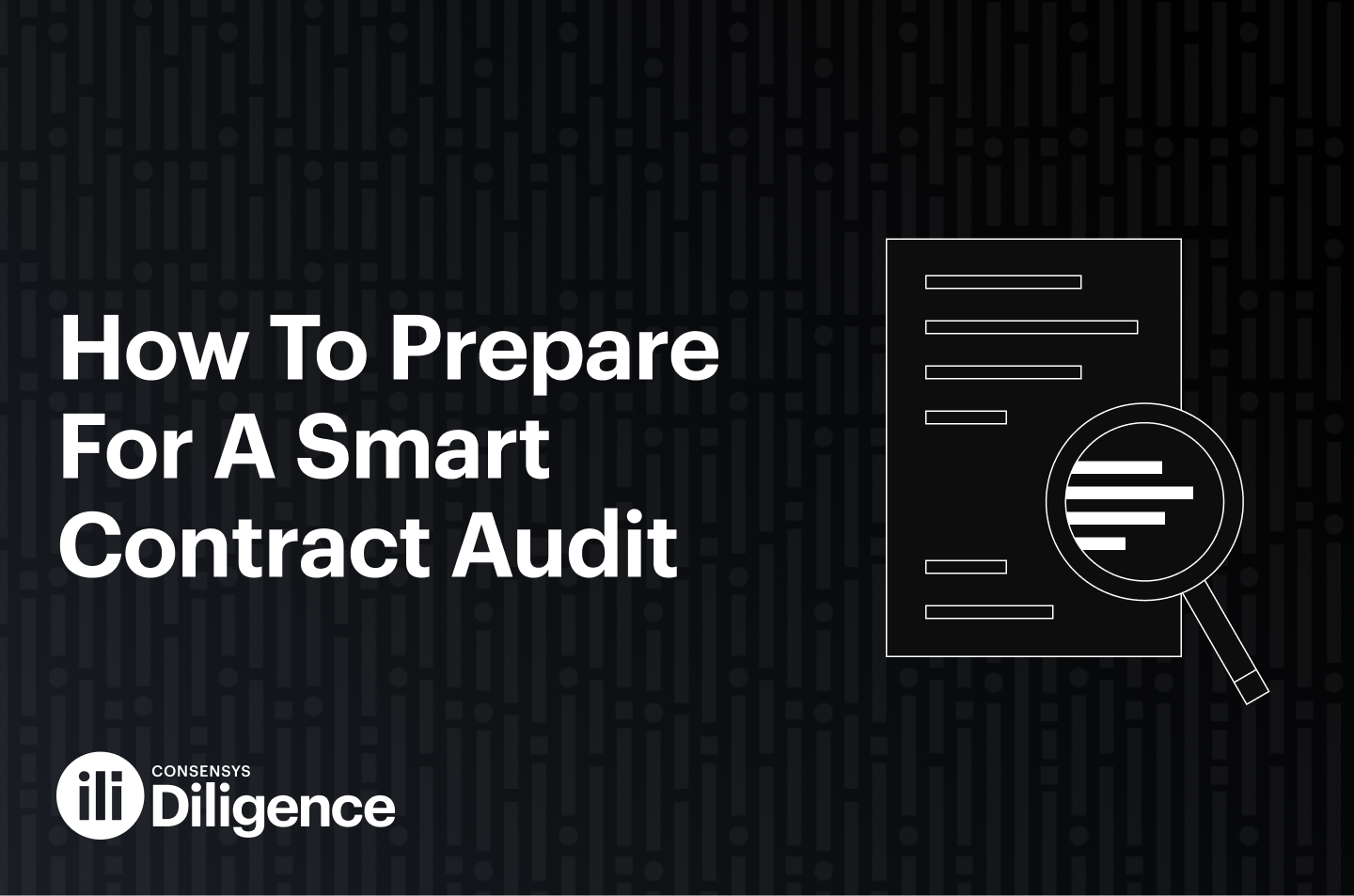 How to Prepare for a Smart Contract Audit with Consensys Diligence